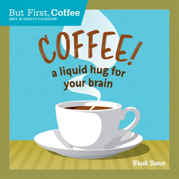 But First Coffee 2021 7 x 7 Inch Monthly Mini Wall Calendar by Brush Dance, Drink Beverage Shop Café Beans