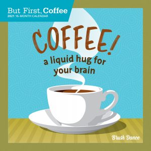 But First Coffee 2021 7 x 7 Inch Monthly Mini Wall Calendar by Brush Dance, Drink Beverage Shop Café Beans